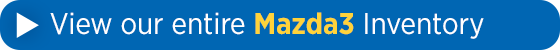 View our Mazda3 inventory