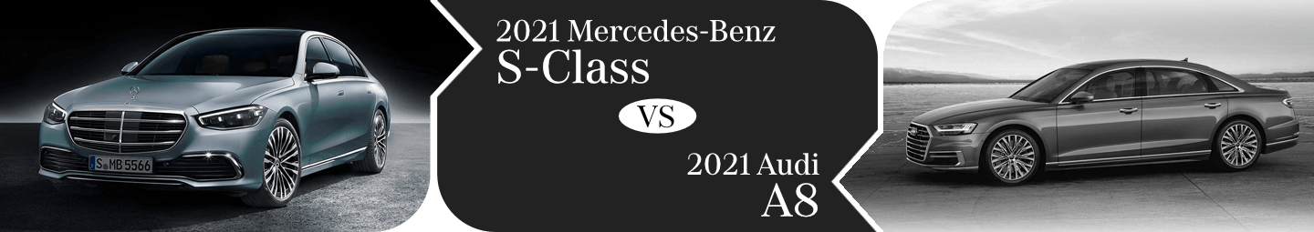 Luxury Car Comparison: 2021 Mercedes-Benz S-Class vs. Audi A8