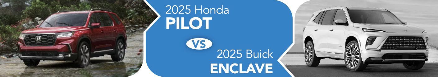 2025 Honda Pilot vs 2025 Buick Enclave banner image 2025 Honda Pilot vs 2025 Buick Enclave Comparison