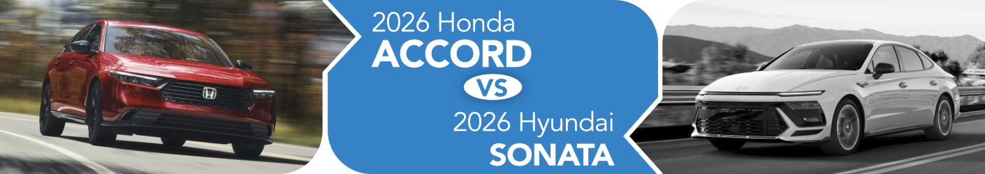 2026 Honda Accord vs 2026 Hyundai Sonata banner image 2026 Honda Accord vs 2026 Hyundai Sonata Comparison