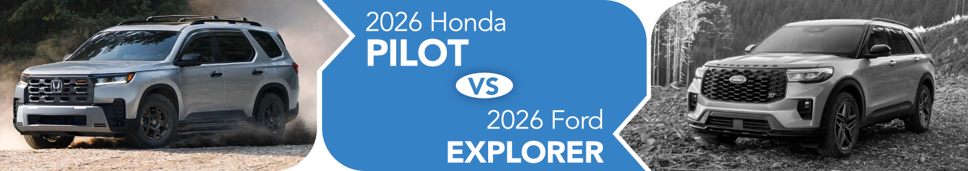 2026 Honda Pilot vs 2026 Ford Explorer banner image 2026 Honda Pilot vs 2026 Ford Explorer Comparison