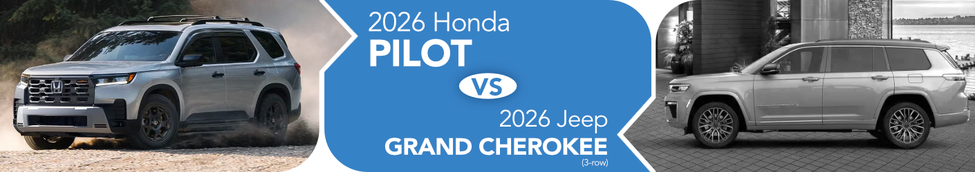 2026 Honda Pilot vs 2026 Jeep Grand Cherokee L banner image 2026 Honda Pilot vs 2026 Jeep Grand Cherokee L Comparison