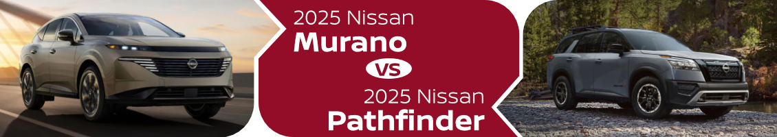 2025 Nissan Murano vs 2025 Nissan Pathfinder Comparison Research