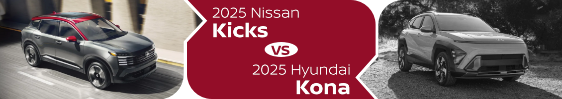 2025 Nissan Kicks vs 2025 Hyundai Kona Comparison Information