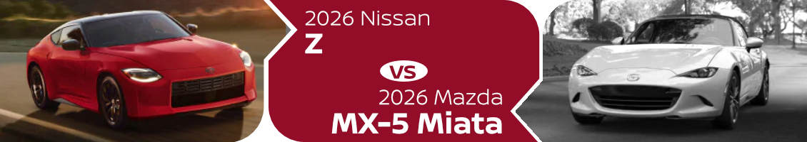 2026 Nissan Z vs 2026 Mazda MX-5 Miata Comparison information page