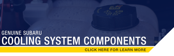 Click to learn more about genuine Subaru Cooling System Components