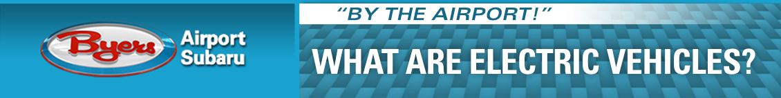 What Are Electric Vehicles banner image What Are Electric Vehicles?