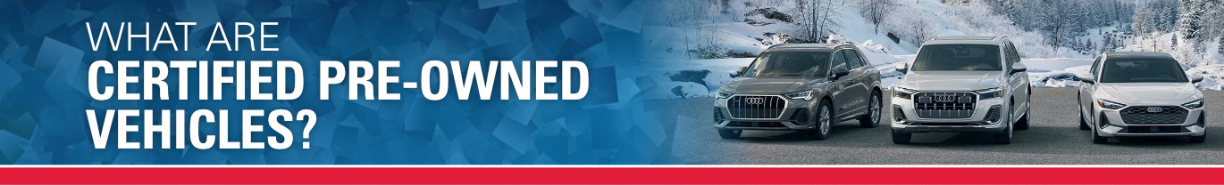 What Are Certified Pre-Owned Vehicles? What Are Certified Pre-Owned Vehicles?