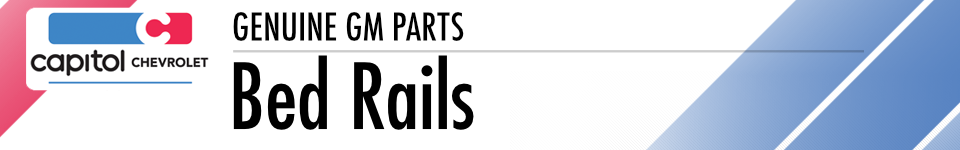 Genuine GM parts at Capitol Chevrolet: Bed Rails.