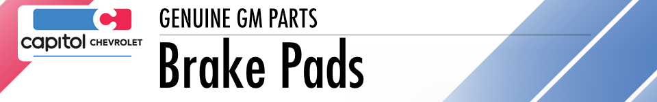 Genuine GM parts at Capitol Chevrolet: Brake Pads.