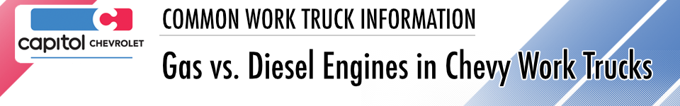 Gas vs. Diesel Engine in Chevy Work Trucks Compared