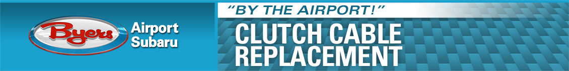Learn more about Subaru Clutch Cable replacement service in Columbus, OH Learn more about Subaru Clutch Cable replacement service in Columbus, OH