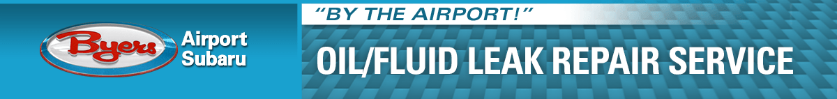 Oil/Fluid Leak Repair Service Service Information at Byers Airport Subaru in Columbus, OH Oil/Fluid Leak Repair Service Service Information at Byers Airport Subaru in Columbus, OH