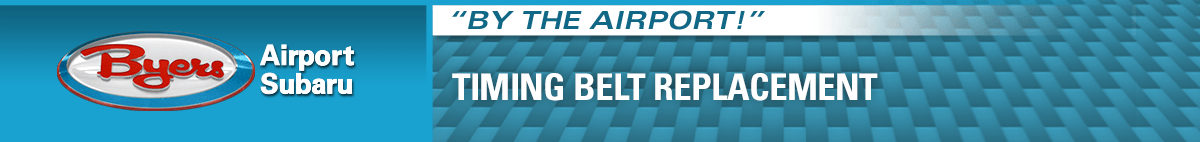Genuine Subaru Timing Belt Replacement Service Information at Byers Airport Subaru in Columbus, OH Genuine Subaru Timing Belt Replacement Service Information at Byers Airport Subaru in Columbus, OH