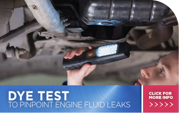 Click for more information about a dye test to pinpoint engine fluid leaks.
