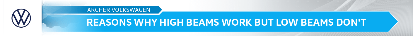 Car's Low Beam Headlights Not Working - Service Articles from Archer Volkswagen Car's Low Beam Headlights Not Working - Service Articles from Archer Volkswagen