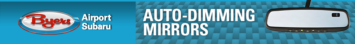 Auto-Dimming Mirrors Section Banner Image Read below to learn about auto-dimming mirrors at Byers Airport Subaru.