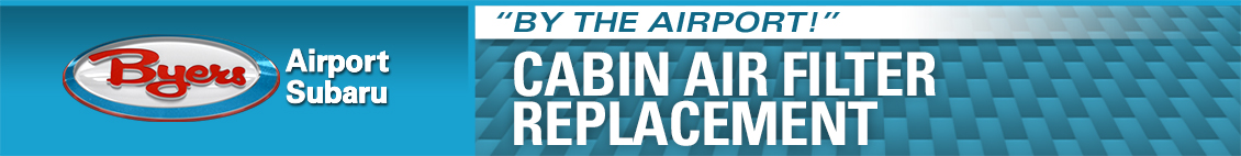 Genuine Subaru Cabin Air Filter replacement Service at Byers Airport Subaru in Columbus, OH