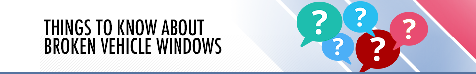 Things to Know About Broken Vehicle Windows - Service Information at Capitol Chevrolet