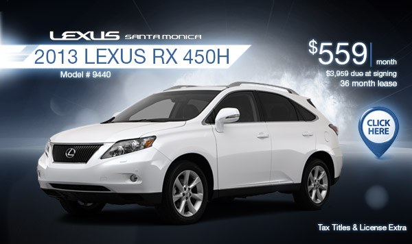New 2013 Lexus RX Hybrid Regional Special Lease Offer serving Los Angeles, California New 2013 Lexus RX Hybrid Regional Special Lease Offer serving Los Angeles, California