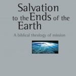 Salvation to the Ends of the Earth