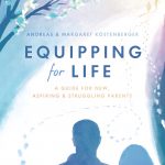 Equipping for Life: A Guide for New, Aspiring & Struggling Parents