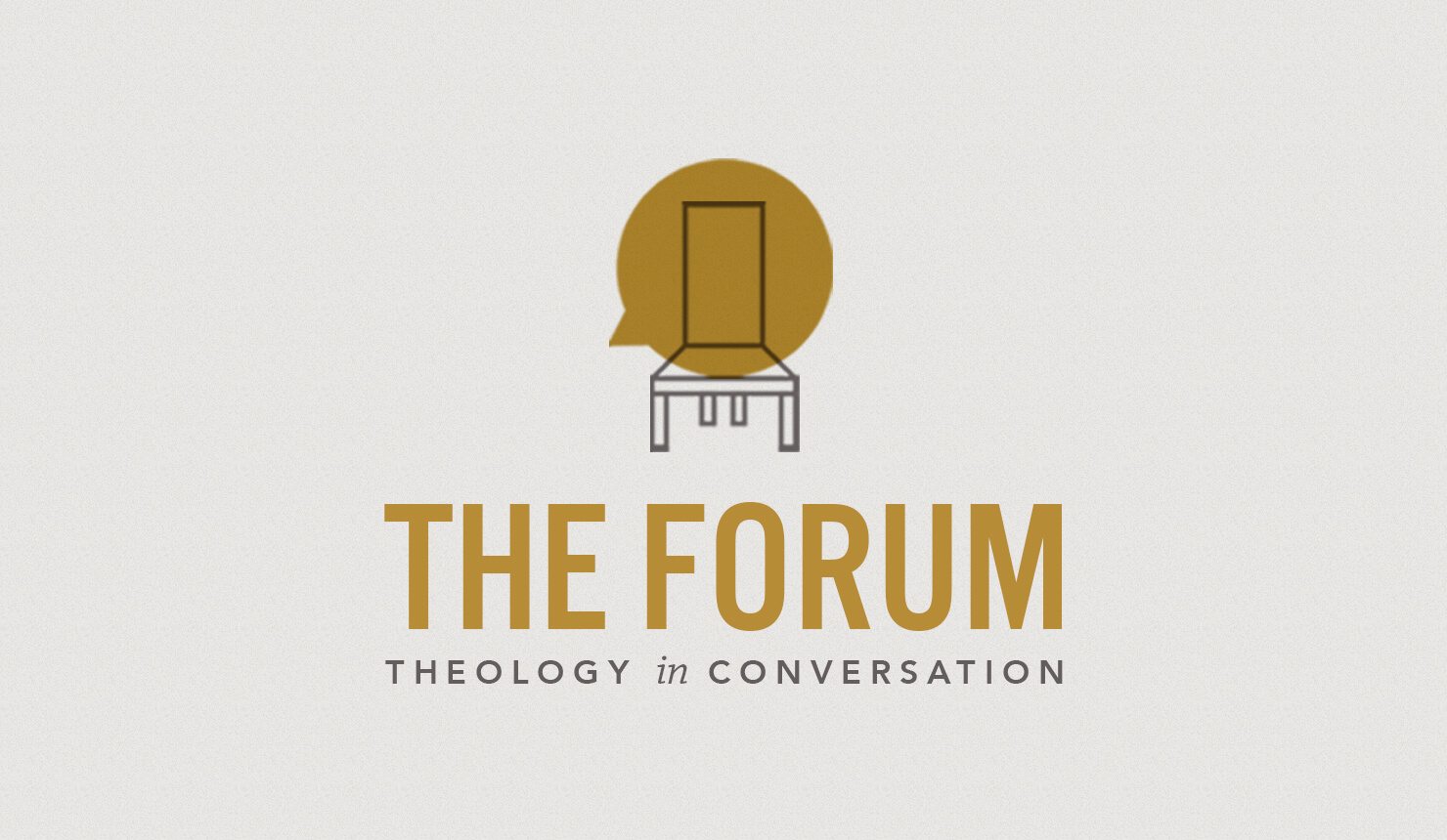 The Forum: Theology in Conversation - Biblical Foundations