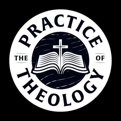 The Practice of Theology Podcast: A Biblical Theology of Family