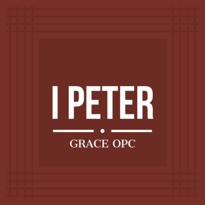 1 Peter sermon series cover, Grace Orthodox Presbyterian Church