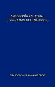 Descargar Antología Palatina I. Epigramas helenísticos: 1 (Biblioteca Clásica Gredos) pdf, epub, ebook