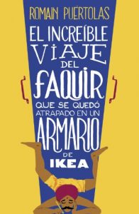 Descargar El increíble viaje del faquir que se quedó atrapado en un armario de Ikea pdf, epub, ebook
