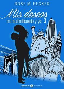 Descargar Mis deseos, mi multimillonario y yo 3 pdf, epub, ebook