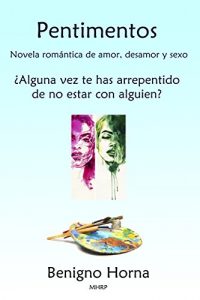 Descargar Pentimentos: Novela romántica de amor, desamor y sexo: ¿Alguna vez te has arrepentido de no estar con alguien? pdf, epub, ebook