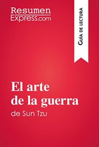 Descargar El arte de la guerra de Sun Tzu (Guía de lectura): Resumen y análisis completo pdf, epub, ebook