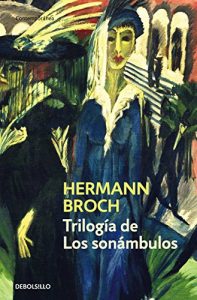 Descargar Trilogía de Los sonambulos: Pasenow o el romanticismo | Esch o la anarquía | Hugenau o el realismo pdf, epub, ebook