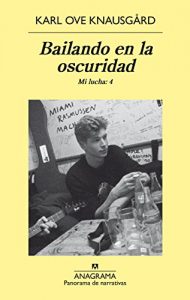 Descargar Bailando en la oscuridad. Mi lucha vol.4 (Panorama de narrativas) pdf, epub, ebook