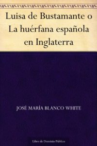 Descargar Luisa de Bustamante o La huérfana española en Inglaterra pdf, epub, ebook
