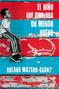 Descargar El niño que dibujaba un mundo nuevo pdf, epub, ebook