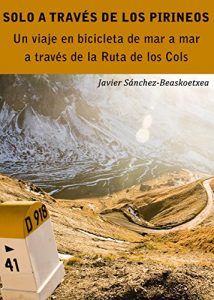 Descargar Solo a través de los Pirineos: Un viaje de siete días en bicicleta de mar a mar a través de la Ruta de los Cols pdf, epub, ebook