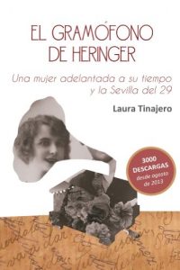 Descargar El gramófono de Heringer: Una mujer adelantada a su tiempo y la Sevilla del 29 pdf, epub, ebook