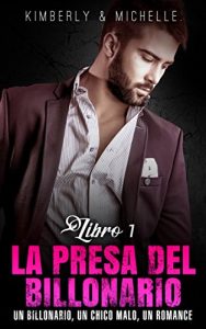 Descargar Erotica Romantica: La Presa Del Billonario (Un Billonario, Un Chico Malo, Un Romance  Libro 1 La Presa) (Romance de Suspenso de un Multimillonario “Erotica Romantica”) pdf, epub, ebook