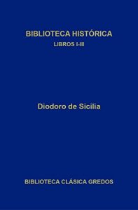 Descargar Biblioteca histórica. Libros I-III (Biblioteca Clásica Gredos) pdf, epub, ebook