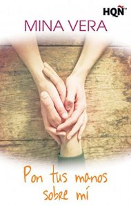 Descargar Pon tus manos sobre mí (HQÑ) pdf, epub, ebook