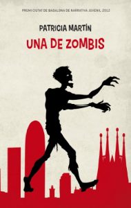 Descargar Una de zombis: Premi Ciutat de Badalona de Narrativa Juvenil 2012. Premi Protagonista Jove 2014 pdf, epub, ebook