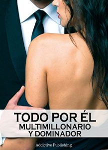 Descargar Todo por él (Multimillonario y dominador) – volumen 11 pdf, epub, ebook