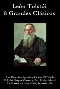 Descargar León Tolstoi 8 Grandes Clásicos (Ana Karenina, Iglesia y Estado, El Diablo, El Padre Sergio, Guerra y Paz, Hadyi Murad, La Muerte de Ivan Illich, Resurrección) pdf, epub, ebook