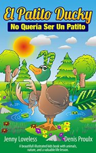 Descargar Spanish: El Patito Ducky No Quería Ser Un Patito (Spanish Edition) Libros en Español Para Niños- Libros Sobre Animales (Cuentos para Dormir 4-8 Años)Free Kids Book About Animals with Prime pdf, epub, ebook