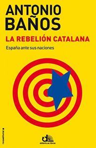 Descargar La rebelión catalana (eldiario.es Libros) pdf, epub, ebook