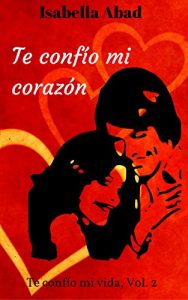 Descargar Te confío mi corazón. (Te confío mi vida nº 2) pdf, epub, ebook