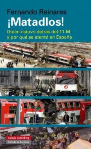 Descargar ¡Matadlos!: Quién estuvo detrás del 11-M y por qué se atentó en España (Ensayo) pdf, epub, ebook